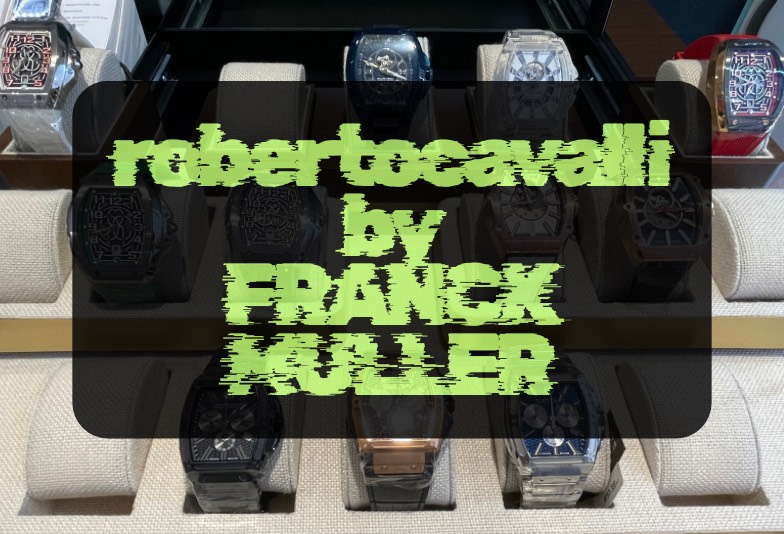 【いわき市】独創性とエレガントの融合、roberto cavalli BY FRANCK MULLERを紹介